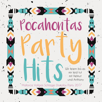 Various Artists - Pocahontas Party Hits - Wir feiern bis es mir leid tut mit Helmut und Anthony - Mallorca Vollgas Schlager Discofox Party 2017 (Explicit)