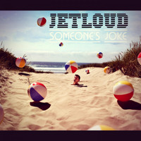 JetLoud - Someone's Joke