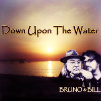 Bruno & Bill - Down Upon the Water