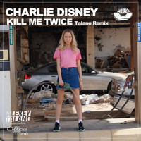 Charlie Disney - Kill Me Twice (Talano Official Remix)