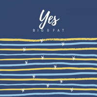 Big & Fat - Yes