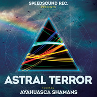 Astral Terror - Ayahuasca Shamans, Remixes