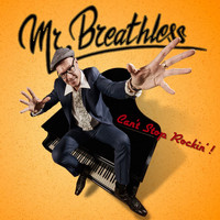 Mr. Breathless - Can't Stop Rockin'