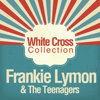 Frankie Lymon & The Teenagers - White Cross Collection