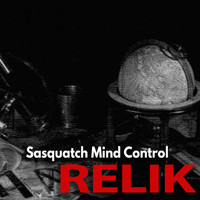 Sasquatch Mind Control - Relik