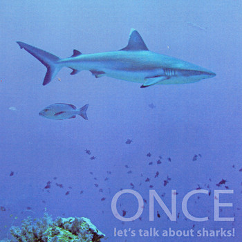 Once - Let's Talk About Sharks