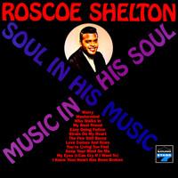 Roscoe Shelton - Soul in His Music, Music in His Soul