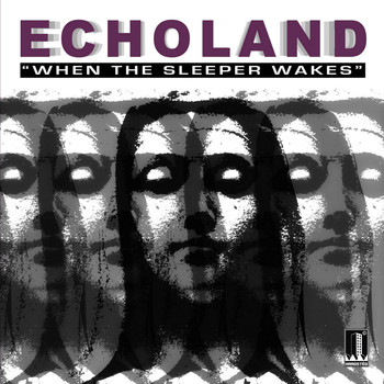 Echoland - When the Sleeper Wakes