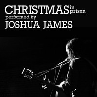 Joshua James - Christmas in Prison