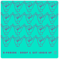 B-Phreak - Drop & Get Loose EP (Explicit)