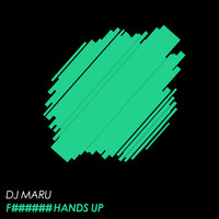 Dj Maru - Fucking Hands Up