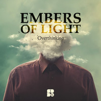 Embers of Light - Overthinking