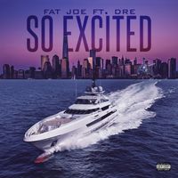 Fat Joe - So Excited (feat. Dre) (Explicit)