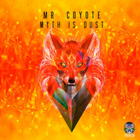Mr Coyote - Myth Is Dust