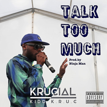 Krucial - Talk Too Much (Explicit)
