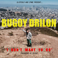 Bugoy Drilon - I Don't Want to Go (Explicit)