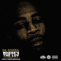 Da Robba - Where's the Luv (feat. Evenodds, Tjg, Troy & Lyrical Tone) (Explicit)