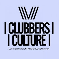 Various Artists - Clubbers Culture: Leftfield Ambient And Chill Sensation