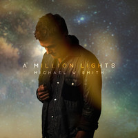 Michael W Smith - A Million Lights