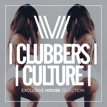 Various Artists - Clubbers Culture: Exclusive House Selection