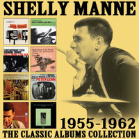 Shelly Manne - The Classic Albums Collection: 1955 - 1962