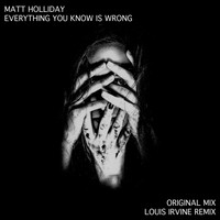 Matt Holliday - Everything You Know Is Wrong