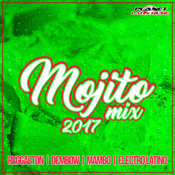 Various Artists - Mojito Mix 2017 (Reggaeton, Dembow, Mambo & Electro Latino)