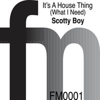 Scotty Boy - House Thing (What I Need)