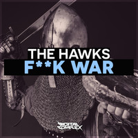 The Hawks - Fuck War