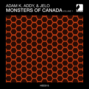 Adam K, Addy, JELO - Monsters of Canada Volume 1