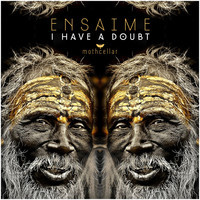 Ensaime - I Have A Doubt