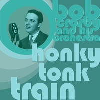Bob Crosby And His Orchestra - Honky Tonk Train