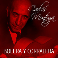 Carlos Montoya - Bolera Y Corralera