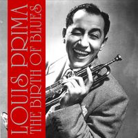 Louis Prima - The Birth of the Blues