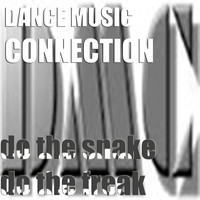 Dance Music Connection - Do The Snake Do The Freak