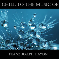 Franz Joseph Haydn - Chill To The Music Of Franz Joseph Haydn