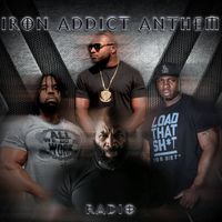 Big Rob - Iron Addict Anthem (Radio Edit) [feat. C.T. Fletcher, Big Hurk & P-Nice]