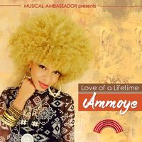 Ammoye - Love of a Lifetime