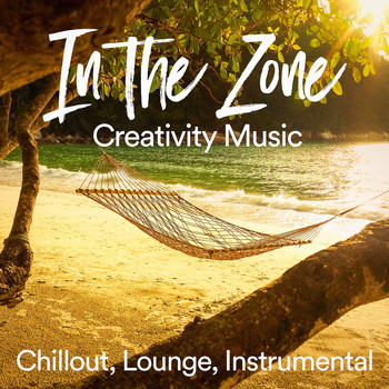 Chillout Café, Musica Instrumental Para Relajar tus Sentidos - In the Zone Creativity Music (Chillout, Lounge, Instrumental Music)
