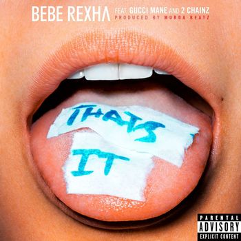 Bebe Rexha - That's It (feat. Gucci Mane & 2 Chainz) (Explicit)