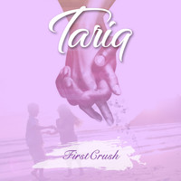 Tariq - First Crush