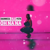Shaun Mecca - Oh Na Na (feat. Ka & Pistol) (Explicit)