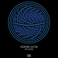 Goom Gum - Eclissi