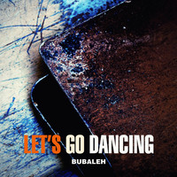 Bubaleh - Let's Go Dancing