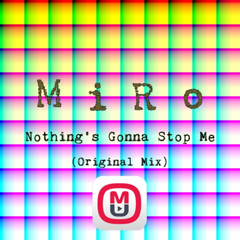 Miro - Nothing's Gonna Stop Me