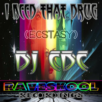 DJ Cdc - I Need That Drug ( Ecstasy )