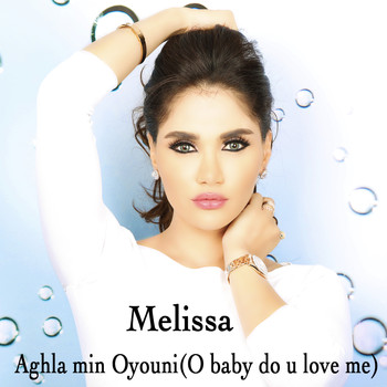 Melissa - Aghla Min Oyouni (O Baby Do U Love Me)