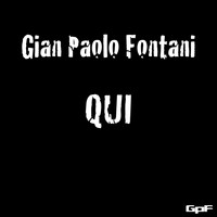 Gian Paolo Fontani - Qui