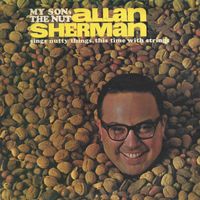 Allan Sherman - My Son The Nut