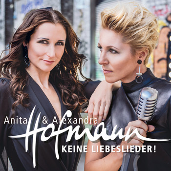 Anita & Alexandra Hofmann - Keine Liebeslieder!